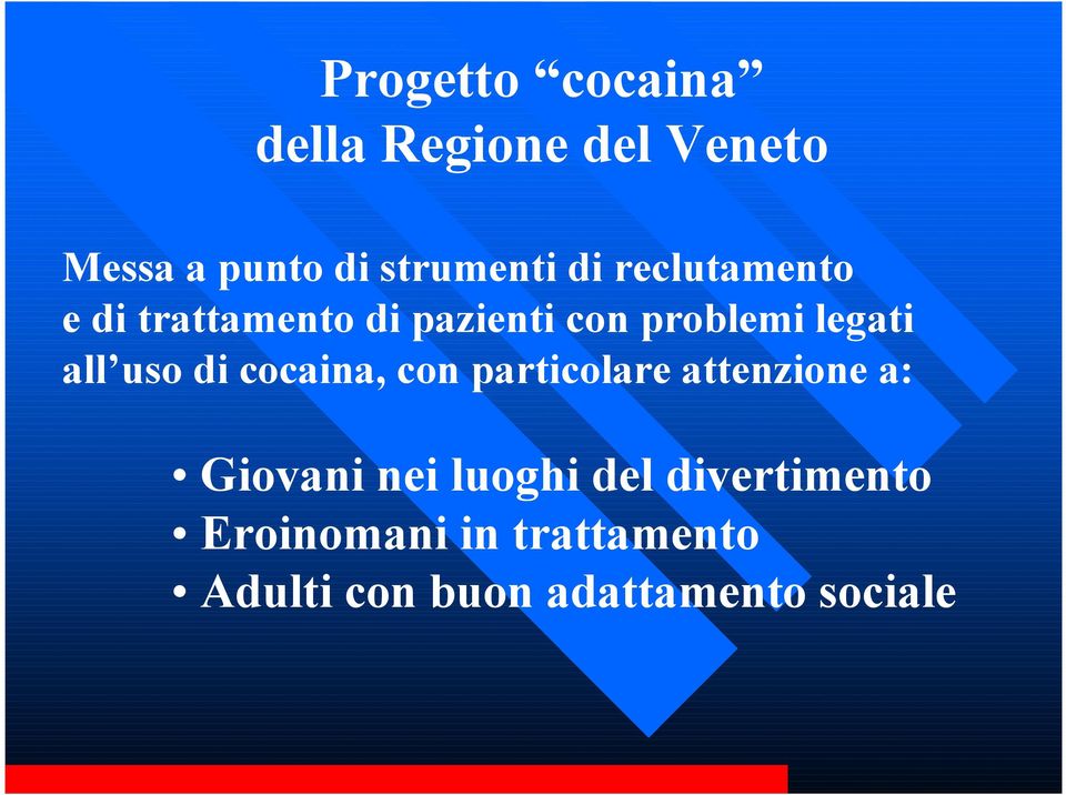 uso di cocaina, con particolare attenzione a: Giovani nei luoghi del