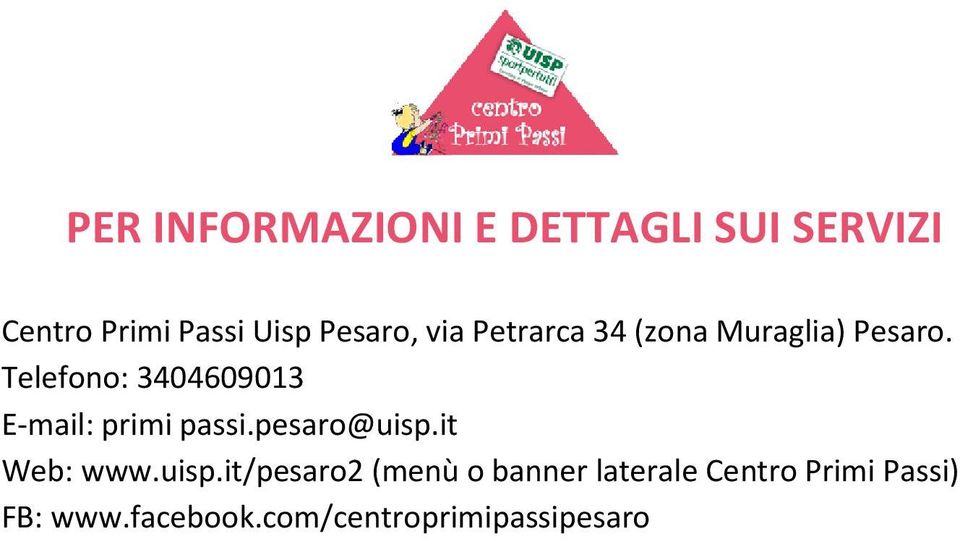 Telefono: 3404609013 E-mail: primi passi.pesaro@uisp.