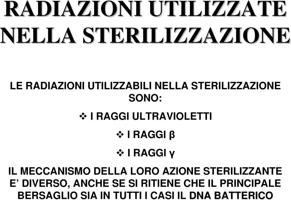 IL MECCANISMO DELLA LORO AZIONE STERILIZZANTE E DIVERSO, ANCHE SE SI