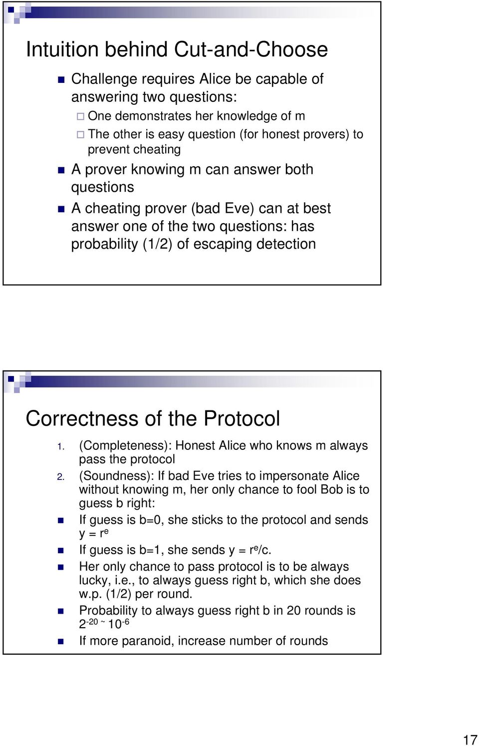 (Completeness): Honest Alice who knows m always pass the protocol 2.