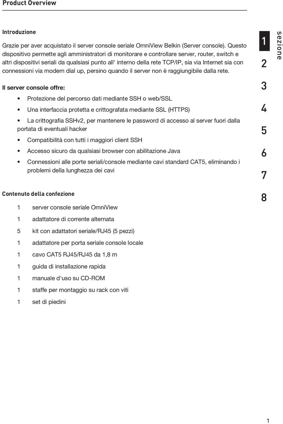 con connessioni via modem dial up, persino quando il server non è raggiungibile dalla rete.