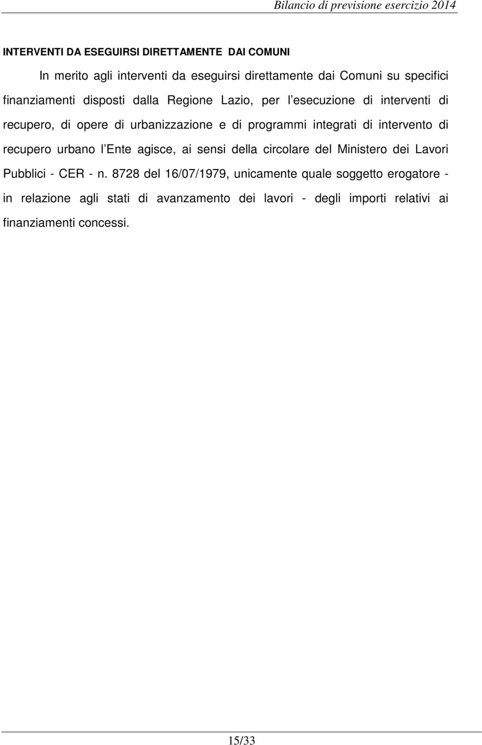 integrati di intervento di recupero urbano l Ente agisce, ai sensi della circolare del Ministero dei Lavori Pubblici - CER - n.