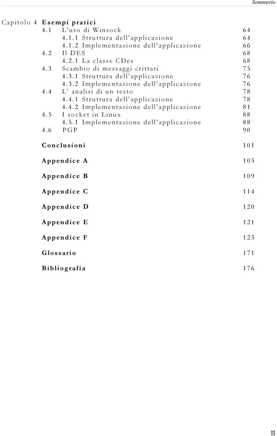 4.2 Implementazione dell applicazione 81 4.5 I socket in Linux 88 4.5.1 Implementazione dell applicazione 88 4.