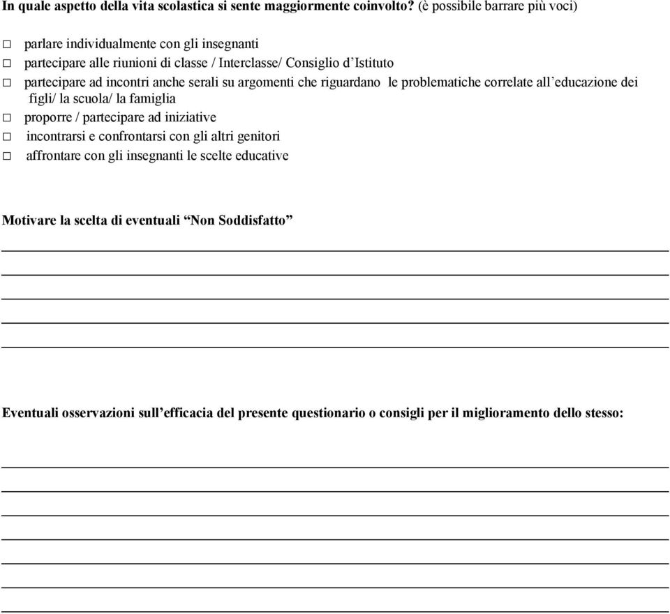 incontri anche serali su argomenti che riguardano le problematiche correlate all educazione dei figli/ la scuola/ la famiglia proporre / partecipare ad iniziative