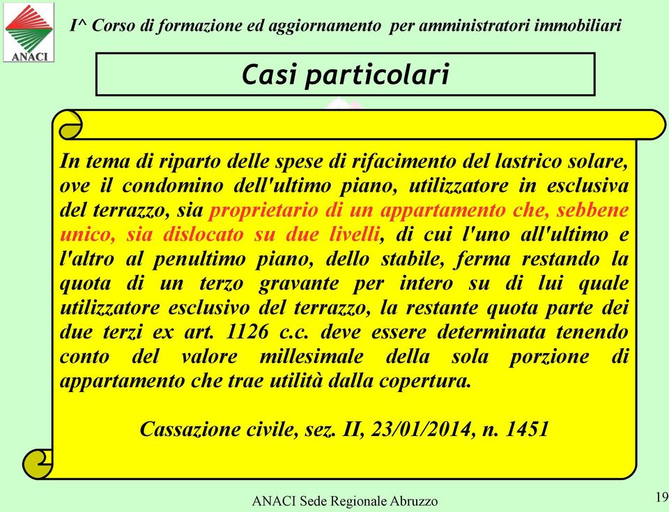 quota di un terzo gravante per intero su di lui quale utilizzatore escl