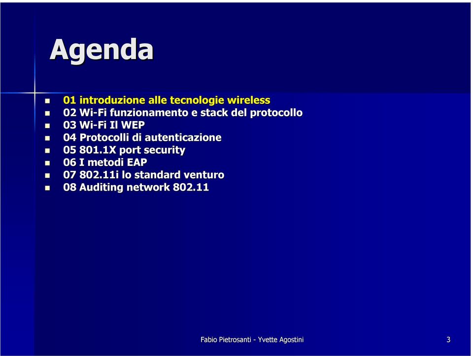 04 Protocolli di autenticazione! 05 801.1X port security!