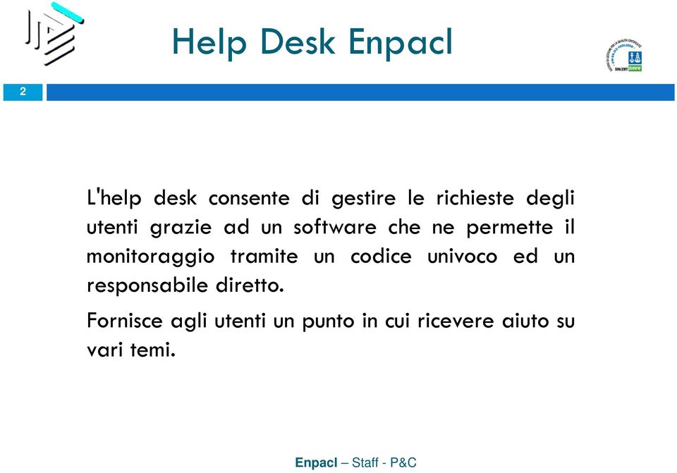 il monitoraggio tramite un codice univoco ed un responsabile