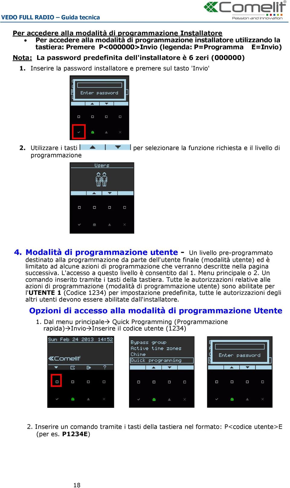 Utilizzare i tasti per selezionare la funzione richiesta e il livello di programmazione 4.