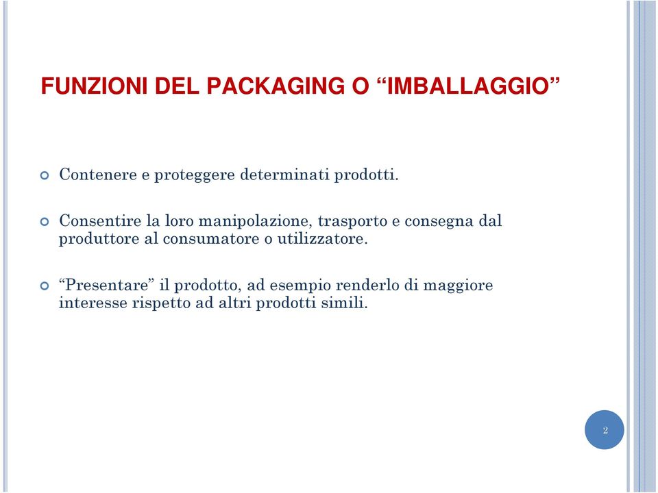 Consentire la loro manipolazione, trasporto e consegna dal produttore