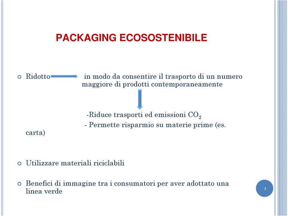 emissioni CO 2 - Permette risparmio su materie prime (es.