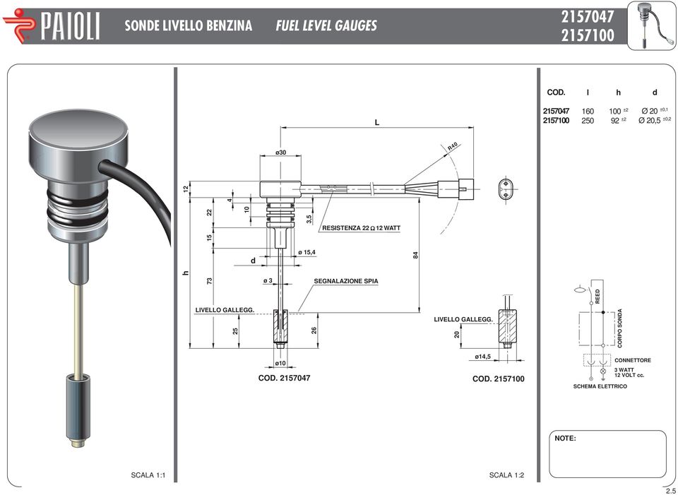 RESISTENZA 22 12 WATT h 15 d ø 15,4 84 73 ø 3 SEGNALAZIONE SPIA LIVELLO GALLEGG.