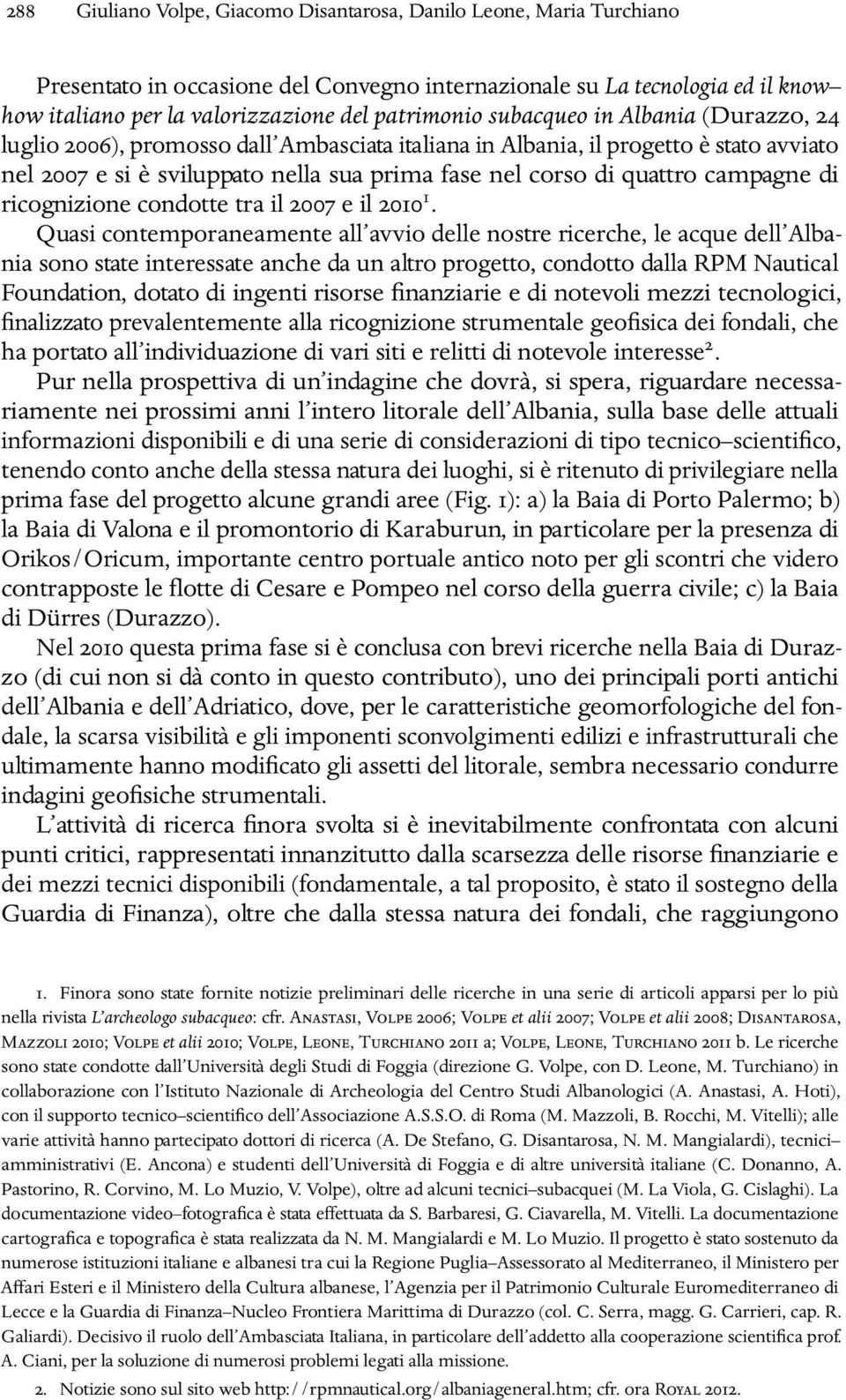 quattro campagne di ricognizione condotte tra il 2007 e il 2010 1.