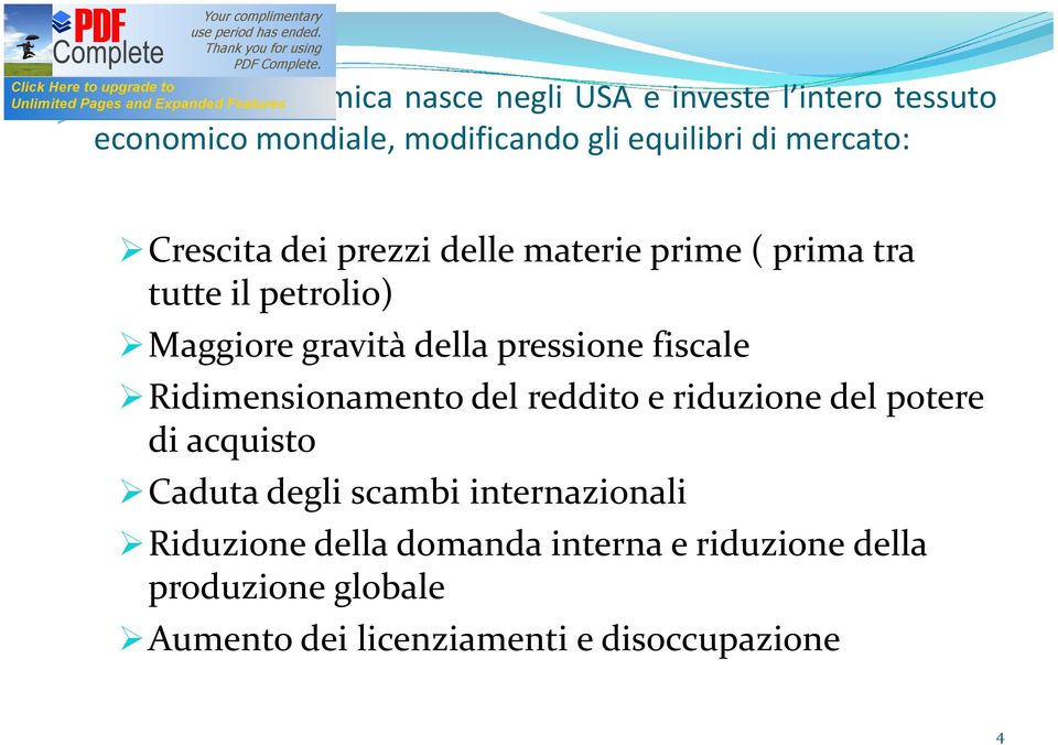 pressione fiscale Ridimensionamento del reddito e riduzione del potere di acquisto Caduta degli scambi