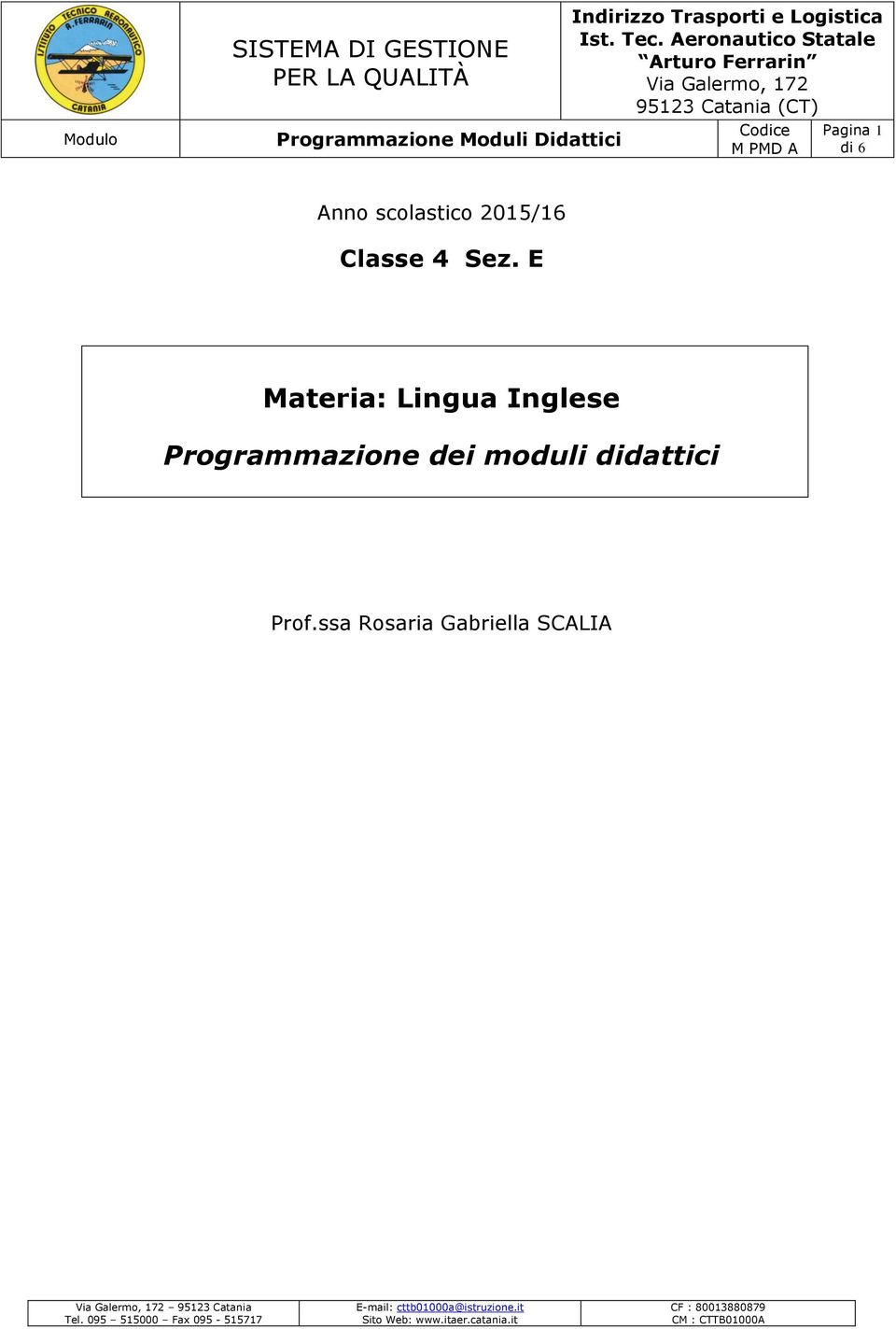 Classe 4 Sez. E Materia: Lingua Inglese Programmazione dei moduli didattici Prof.