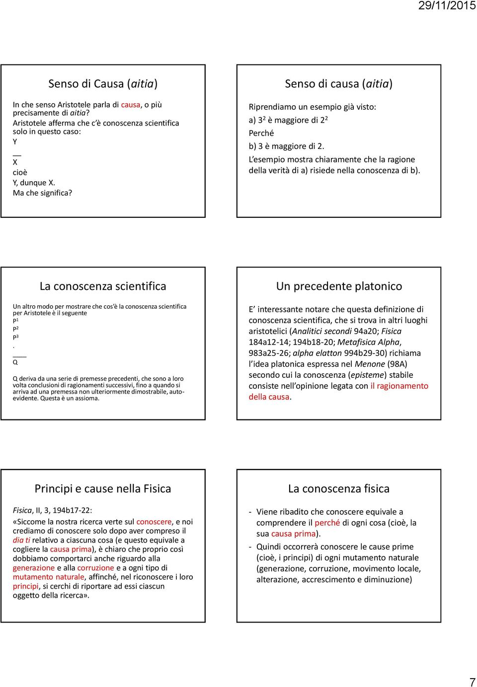 L esempio mostra chiaramente che la ragione della verità di a) risiede nella conoscenza di b).