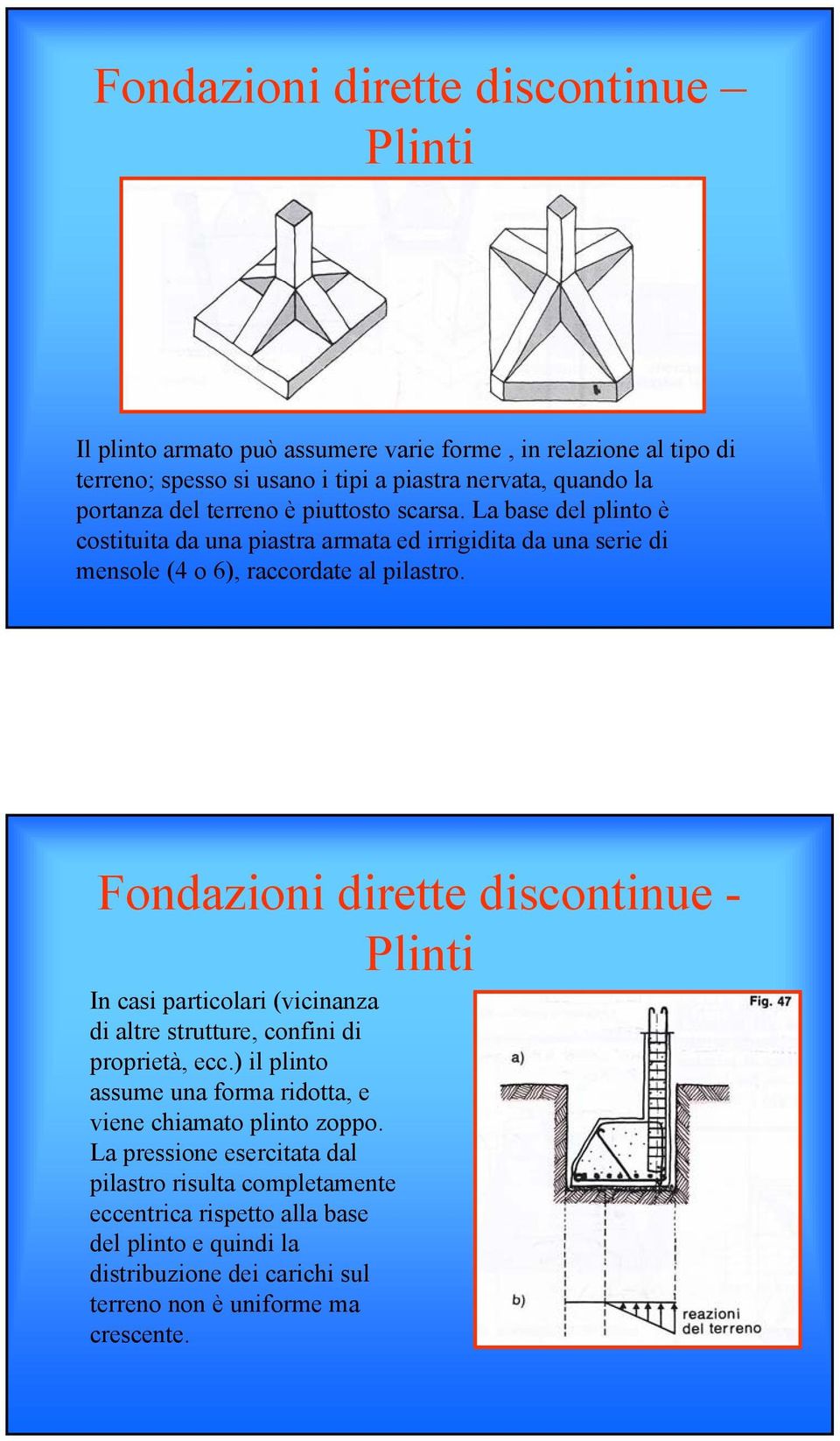 Fondazioni dirette discontinue - Plinti In casi particolari (vicinanza di altre strutture, confini di proprietà, ecc.