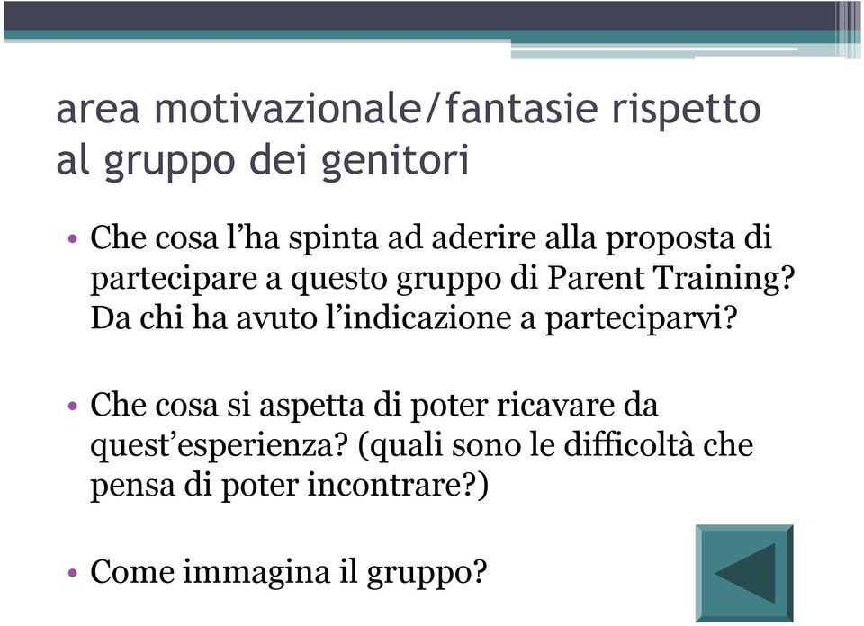 Da chi ha avuto l indicazione a parteciparvi?