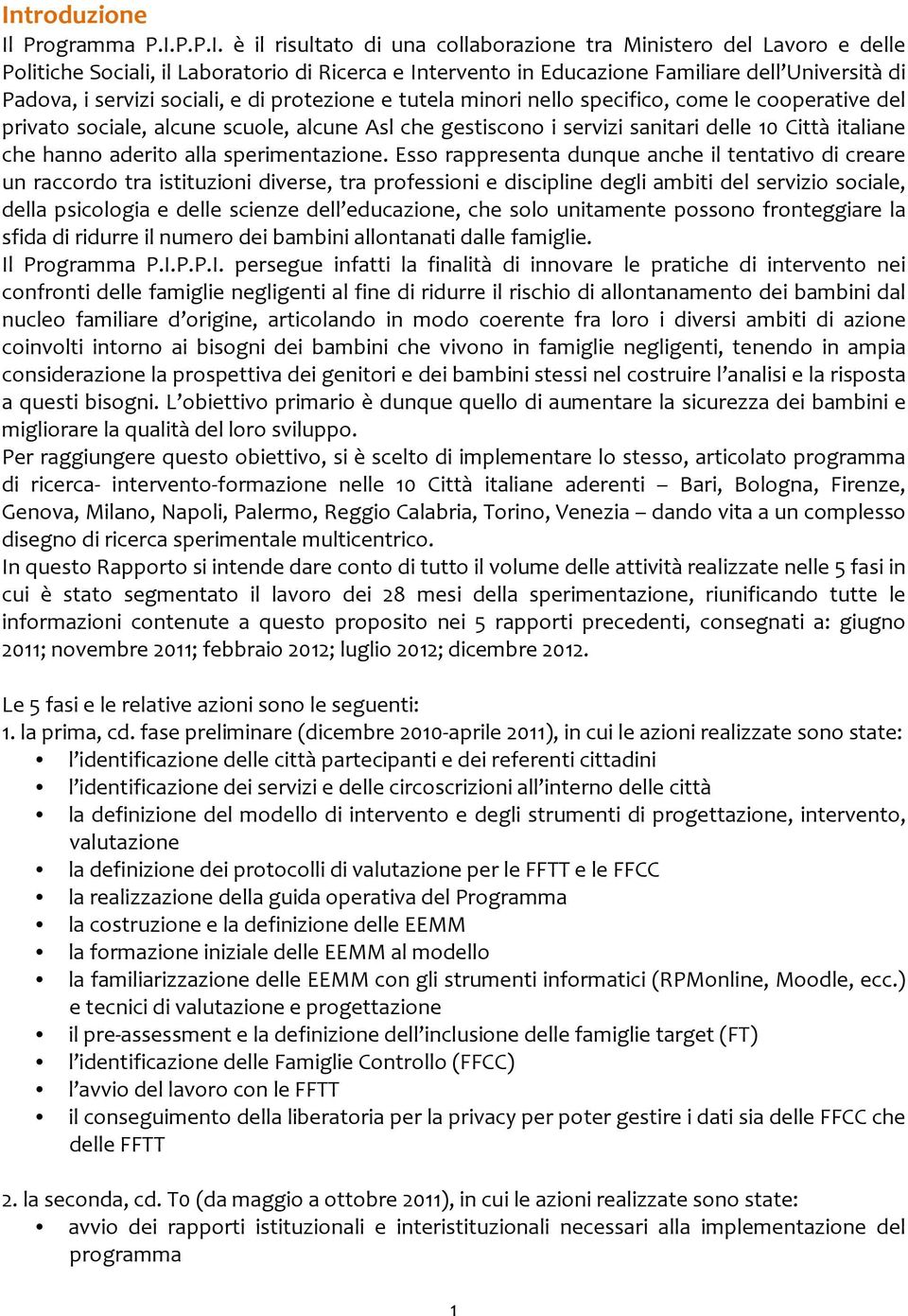 Città italiane che hanno aderito alla sperimentazione.