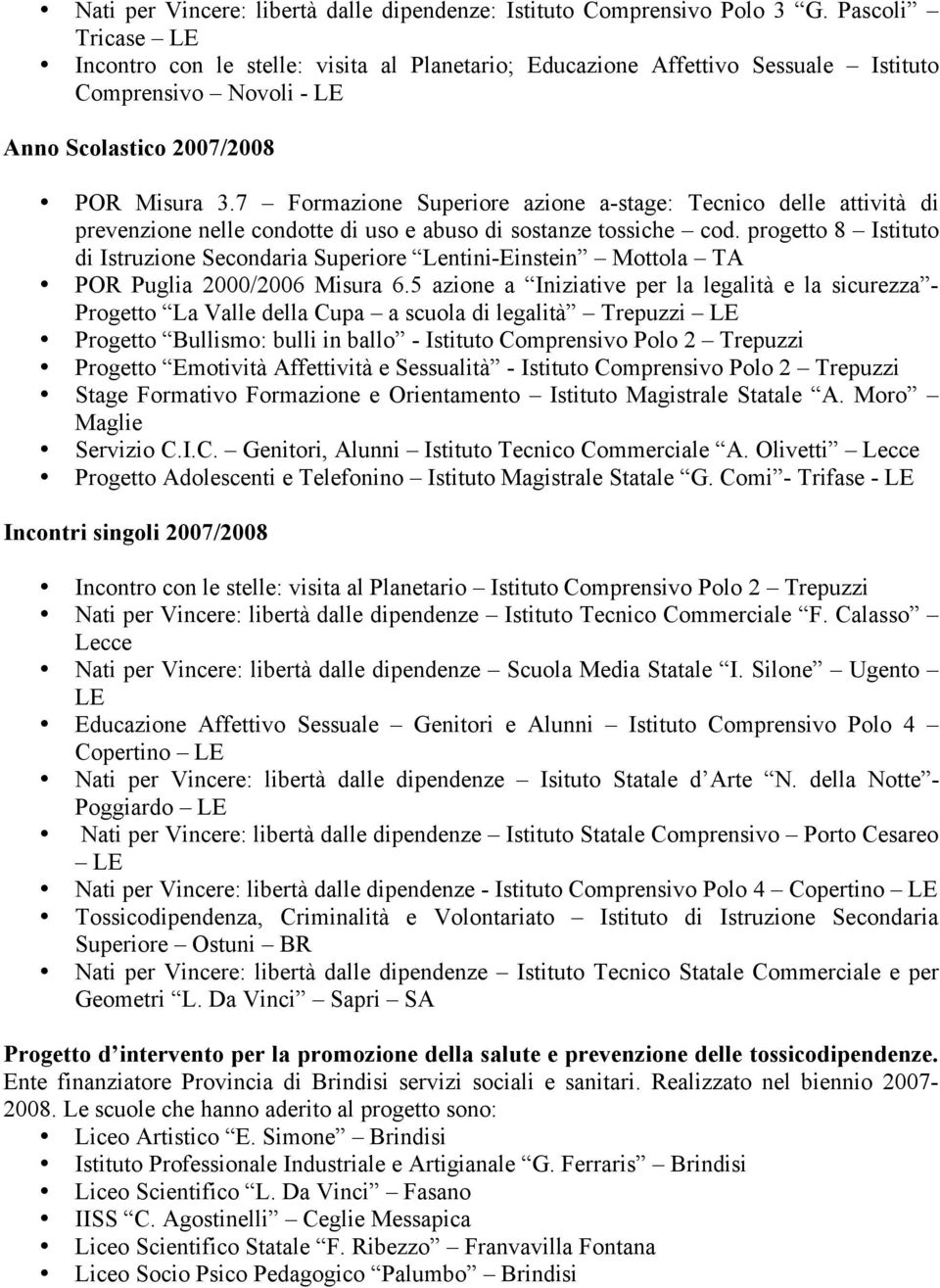 7 Formazione Superiore azione a-stage: Tecnico delle attività di prevenzione nelle condotte di uso e abuso di sostanze tossiche cod.