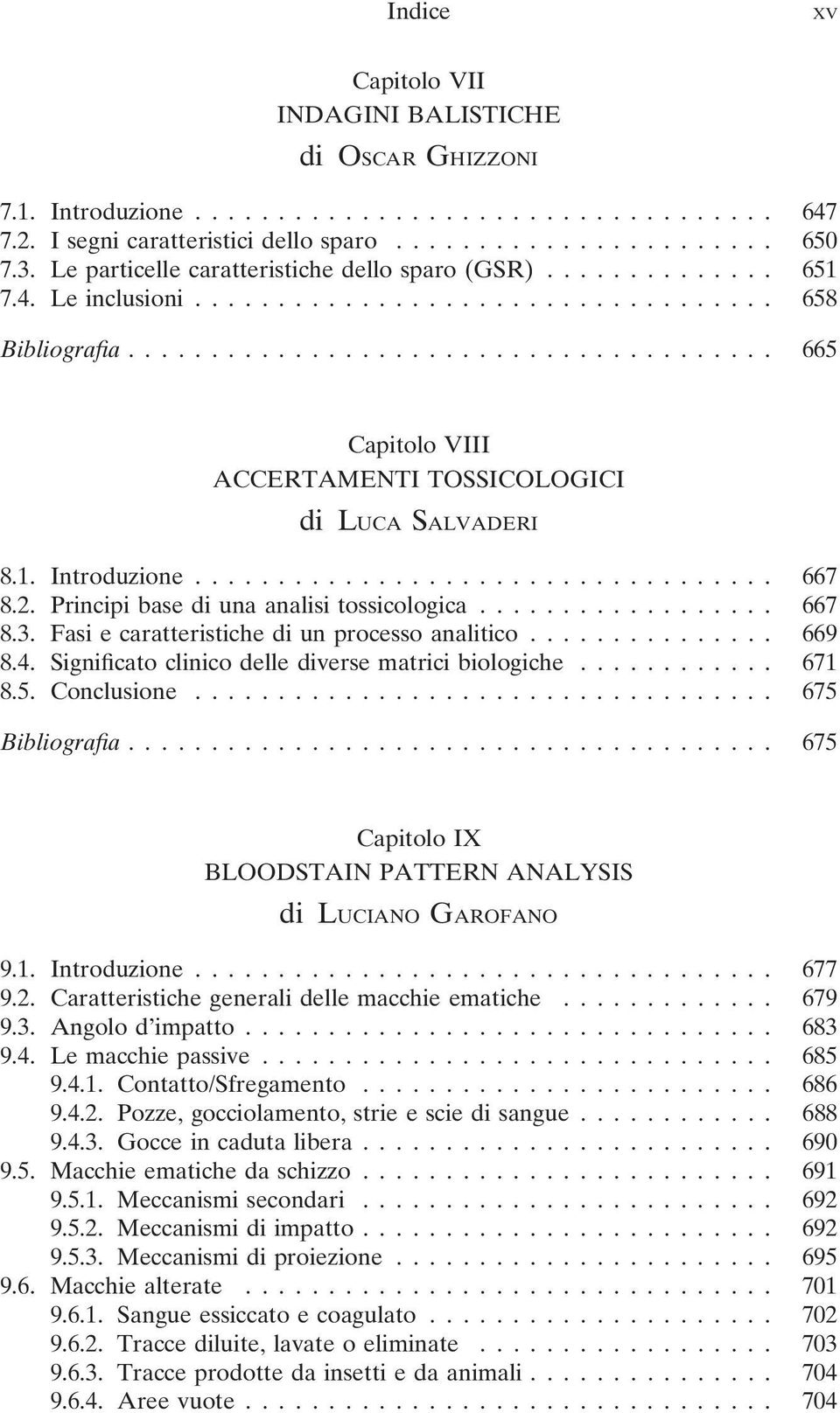 ...................................... 665 Capitolo VIII ACCERTAMENTI TOSSICOLOGICI di LUCA SALVADERI 8.1. Introduzione................................... 667 8.2.