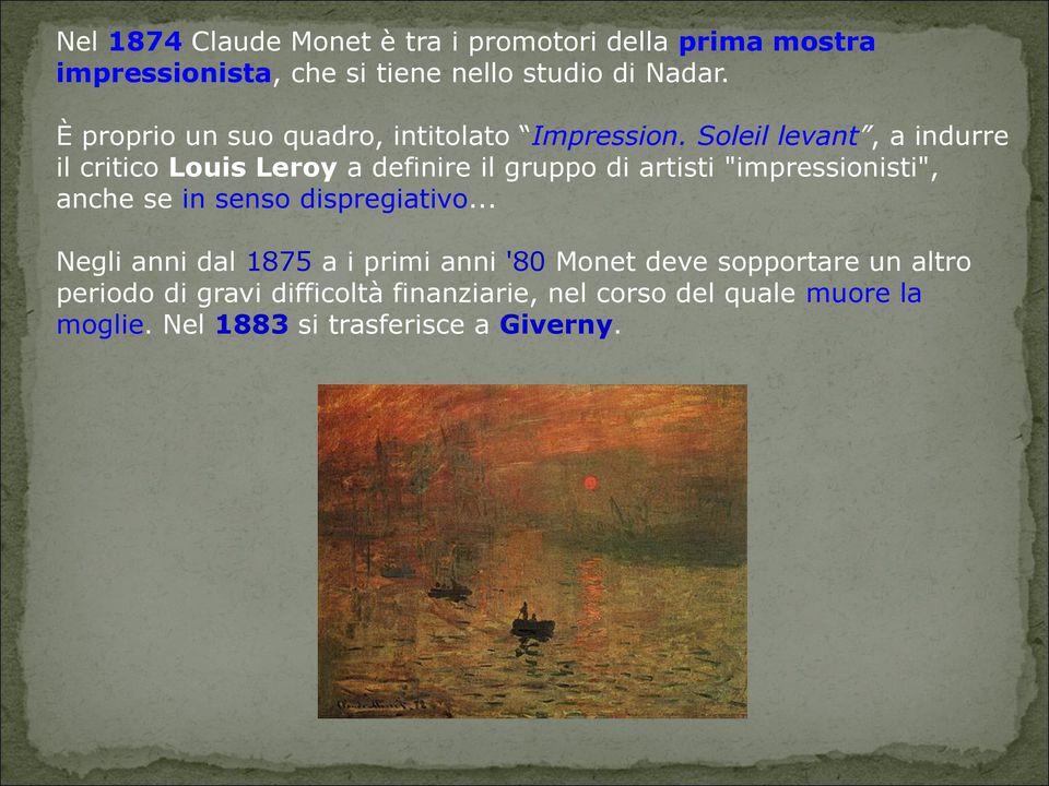 Soleil levant, a indurre il critico Louis Leroy a definire il gruppo di artisti "impressionisti", anche se in senso
