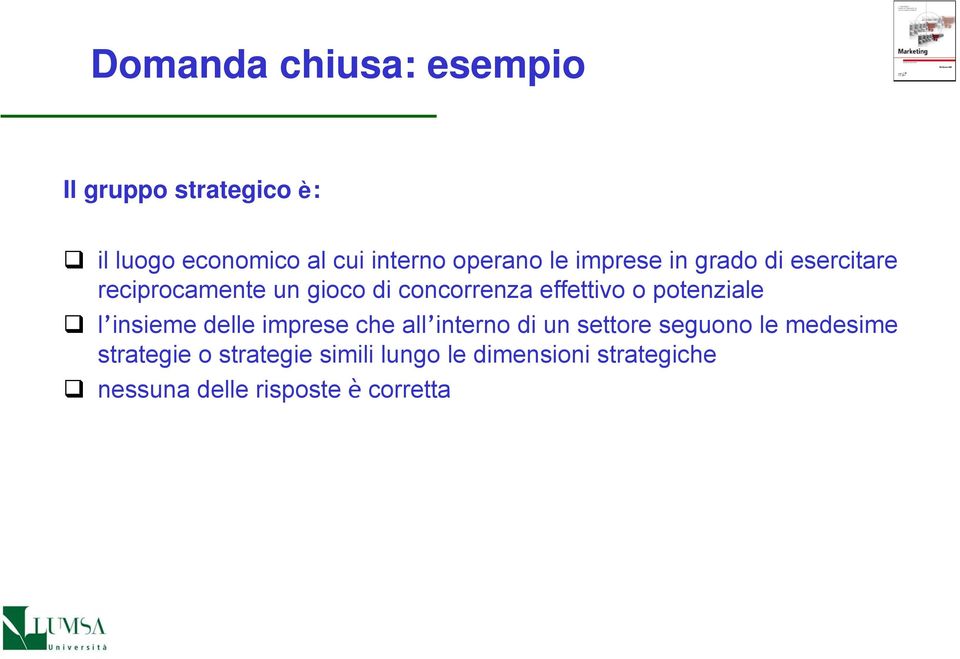 effettivo o potenziale l insieme delle imprese che all interno di un settore seguono le