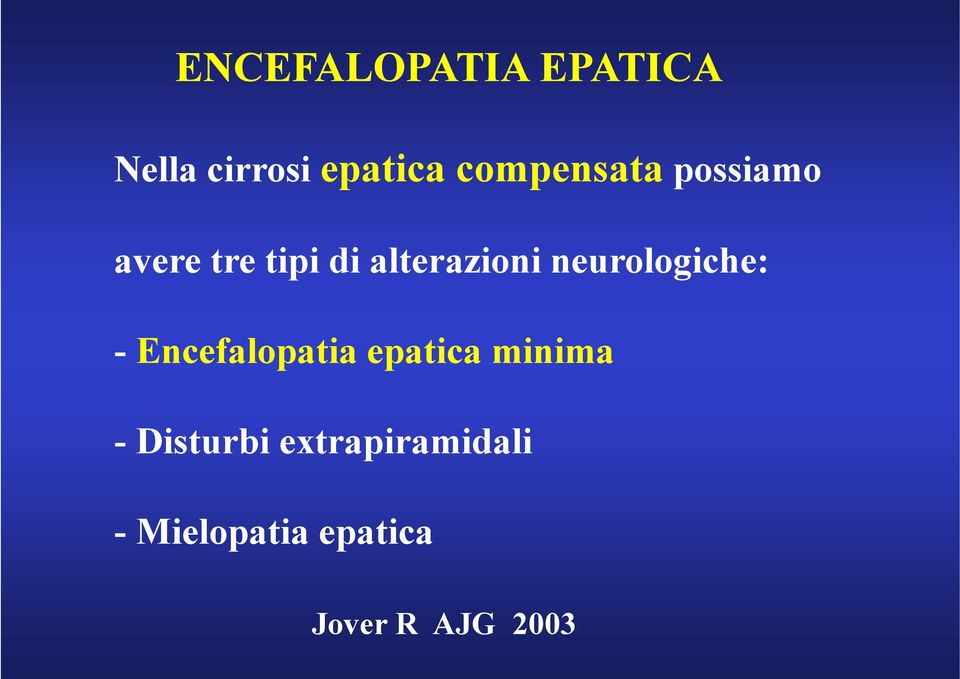 neurologiche: - Encefalopatia epatica minima -