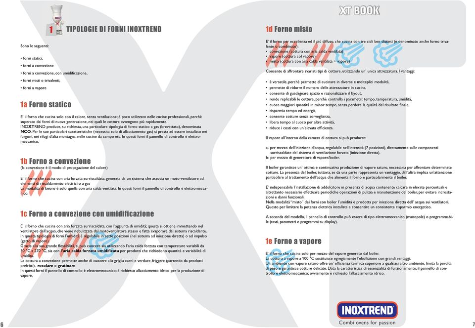INOXTREND produce, su richiesta, una particolare tipologia di forno statico a gas (brevettato), denominata NCO.