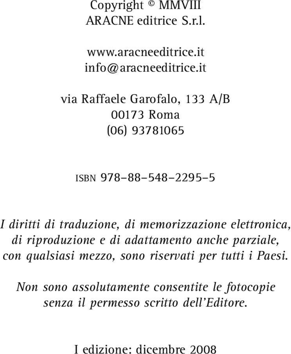 di memorizzazione elettronica, di riproduzione e di adattamento anche parziale, con qualsiasi mezzo, sono