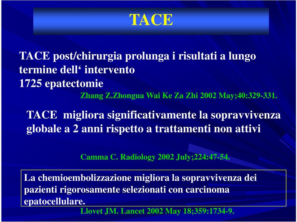 TACE migliora significativamente la sopravvivenza globale a 2 anni rispetto a trattamenti non attivi Camma C.