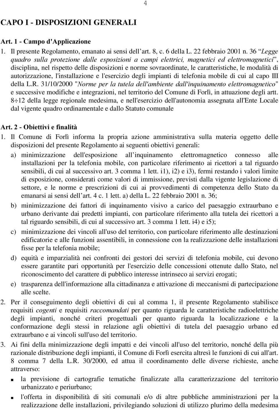 di autorizzazione, l'installazione e l'esercizio degli impianti di telefonia mobile di cui al capo III della L.R.