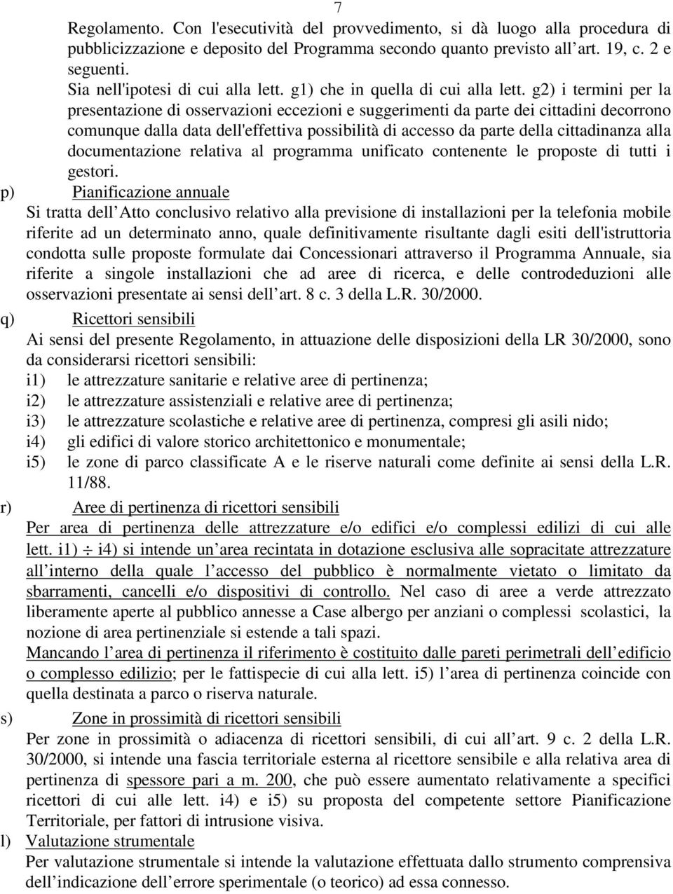 g2) i termini per la presentazione di osservazioni eccezioni e suggerimenti da parte dei cittadini decorrono comunque dalla data dell'effettiva possibilità di accesso da parte della cittadinanza alla