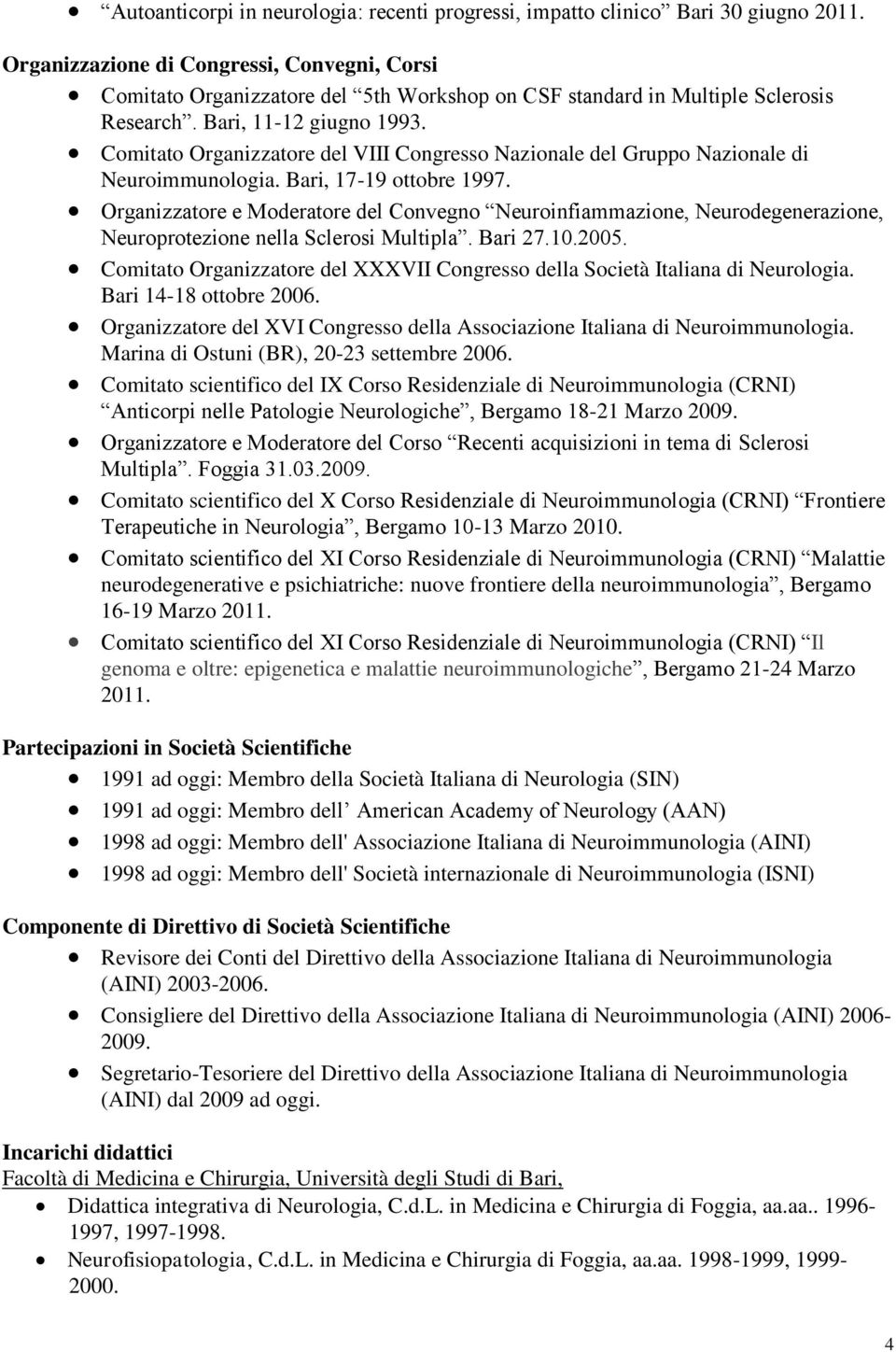 Comitato Organizzatore del VIII Congresso Nazionale del Gruppo Nazionale di Neuroimmunologia. Bari, 17-19 ottobre 1997.