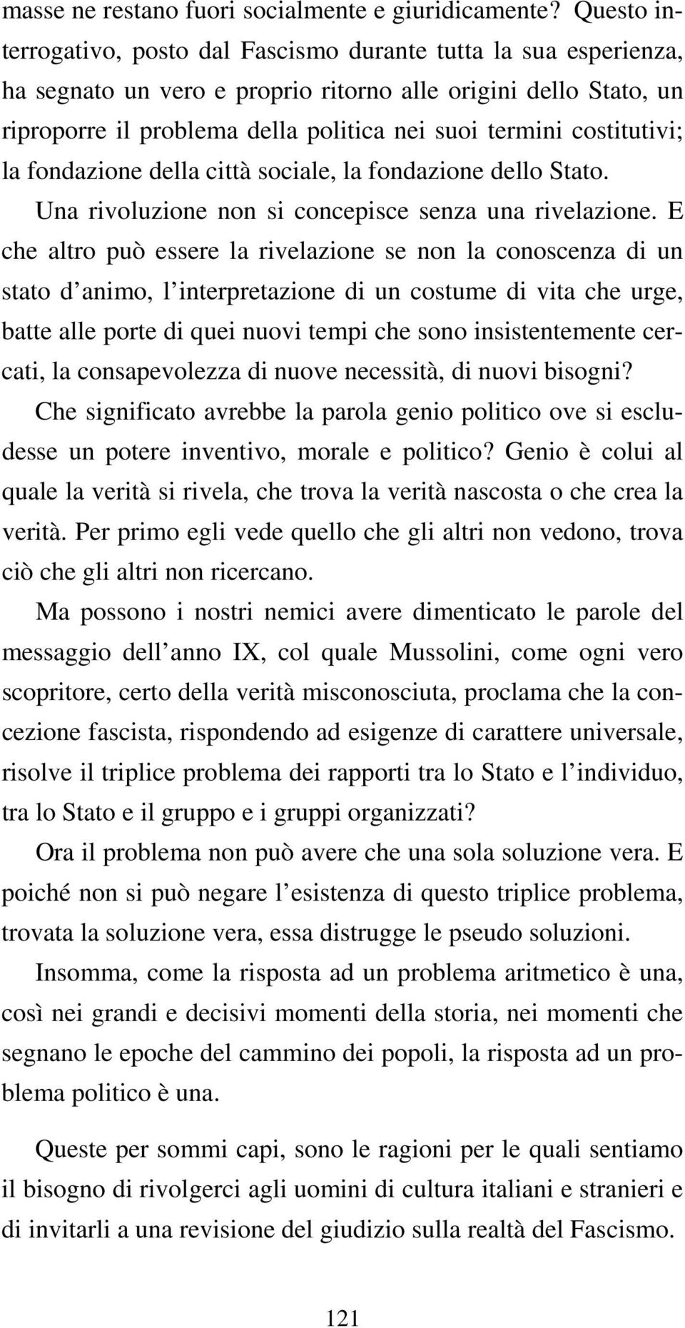 costitutivi; la fondazione della città sociale, la fondazione dello Stato. Una rivoluzione non si concepisce senza una rivelazione.