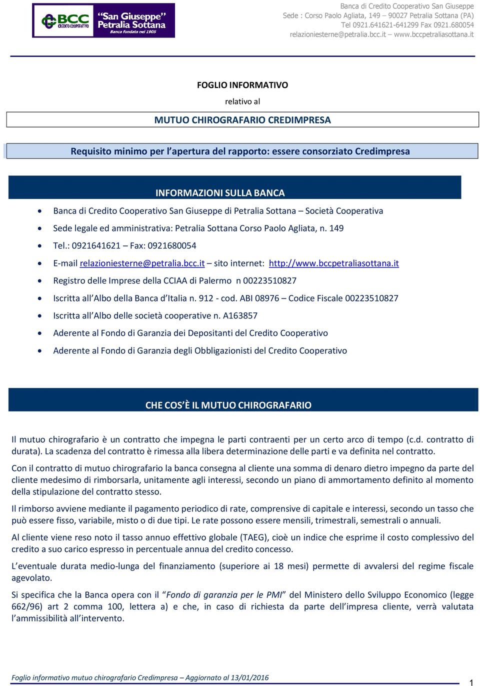 it sito internet: http://www.bccpetraliasottana.it Registro delle Imprese della CCIAA di Palermo n 00223510827 Iscritta all Albo della Banca d Italia n. 912 - cod.