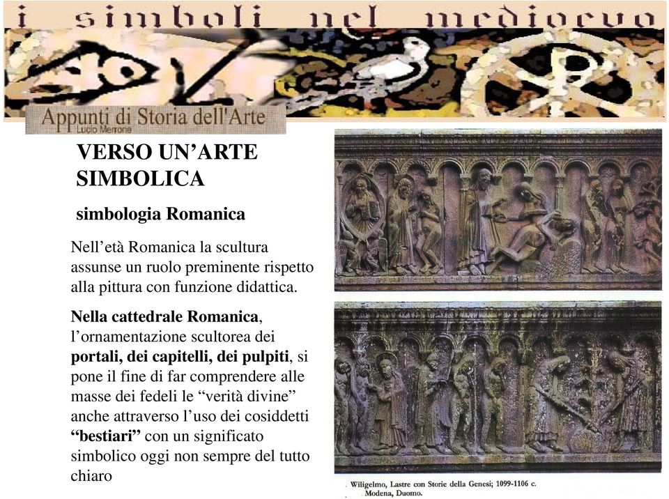 Nll Nella cattedrale ttd Romanica, l ornamentazione scultorea dei portali, dei capitelli, dei pulpiti, si