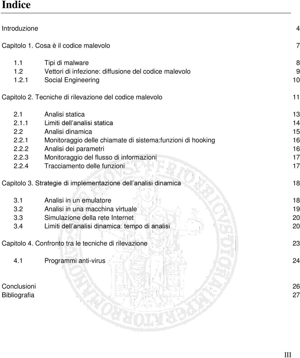 2.2 Analisi dei parametri 16 2.2.3 Monitoraggio del flusso di informazioni 17 2.2.4 Tracciamento delle funzioni 17 Capitolo 3. Strategie di implementazione dell analisi dinamica 18 3.