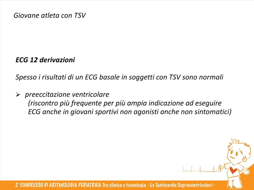 ventricolare (riscontro più frequente per più ampia indicazione ad