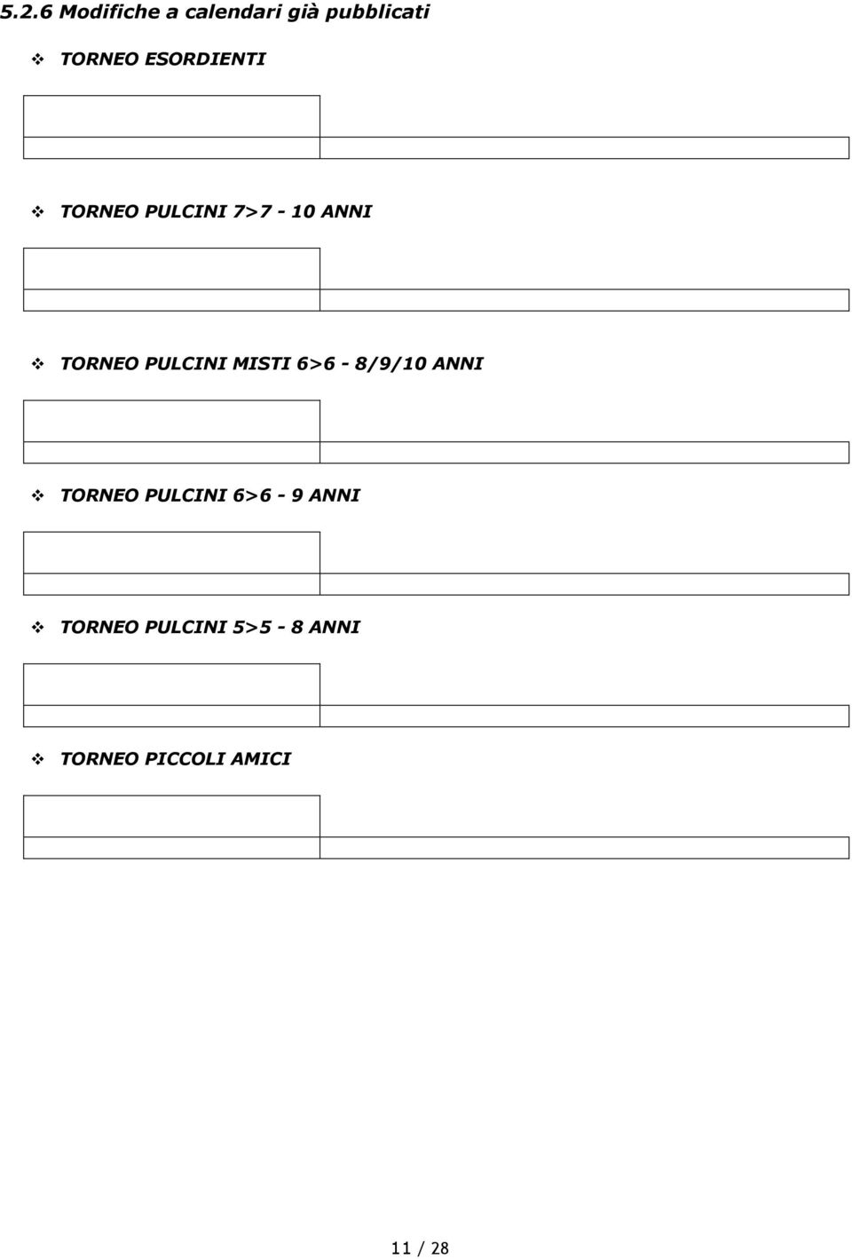 PULCINI MISTI 6>6-8/9/10 ANNI TORNEO PULCINI 6>6-9