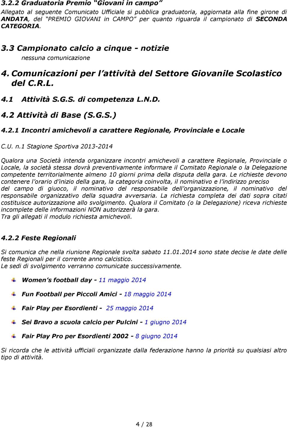 N.D. 4.2 Attività di Base (S.G.S.) 4.2.1 Incontri amichevoli a carattere Regionale, Provinciale e Locale C.U. n.