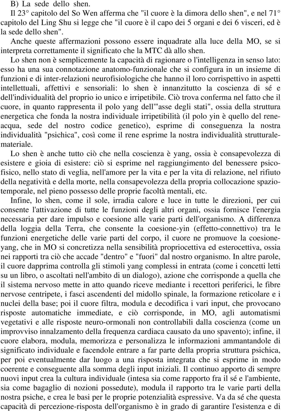 Anche queste affermazioni possono essere inquadrate alla luce della MO, se si interpreta correttamente il significato che la MTC dà allo shen.