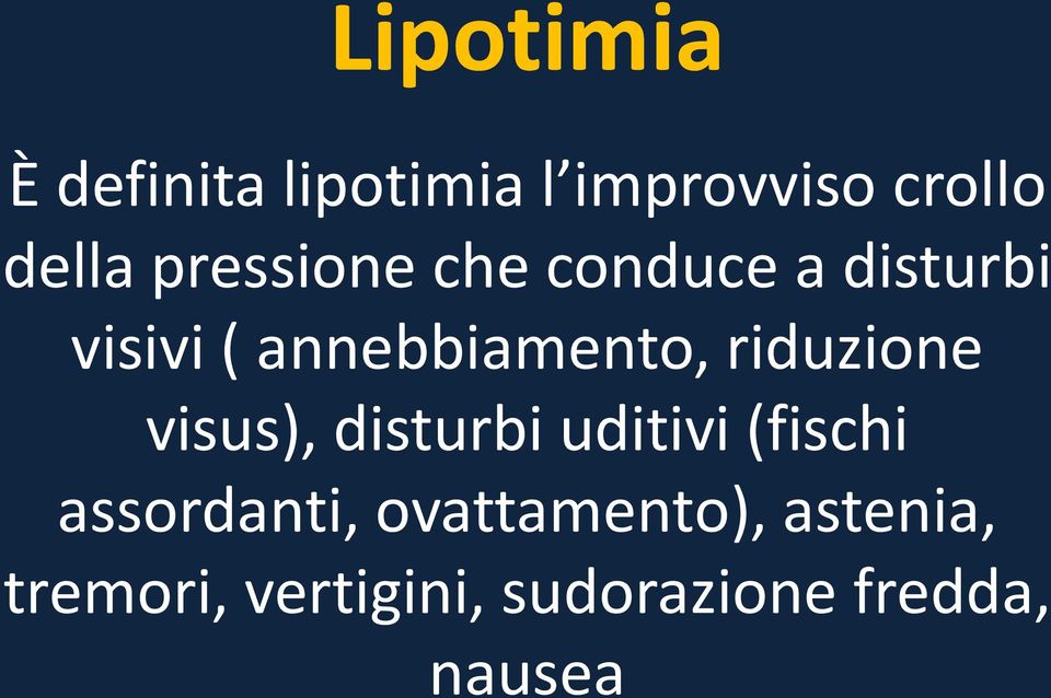 riduzione visus), disturbi uditivi (fischi assordanti,