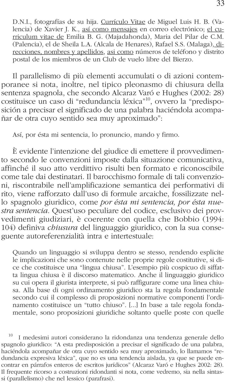 eila L.A. (Alcala de Henares), Rafael S.S. (Malaga), direcciones, nombres y apellidos, asi como números de teléfono y distrito postal de los miembros de un Club de vuelo libre del Bierzo.