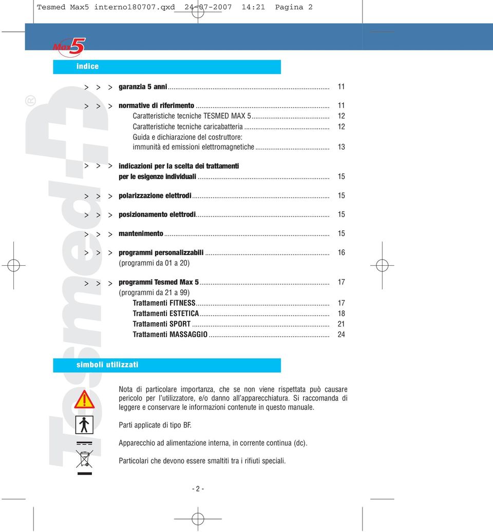 .. posizionamento elettrodi... mantenimento... programmi personalizzabili... (programmi da 0 a 0) programmi Tesmed Max... (programmi da a 99) Trattamenti FITNESS... Trattamenti ESTETICA.