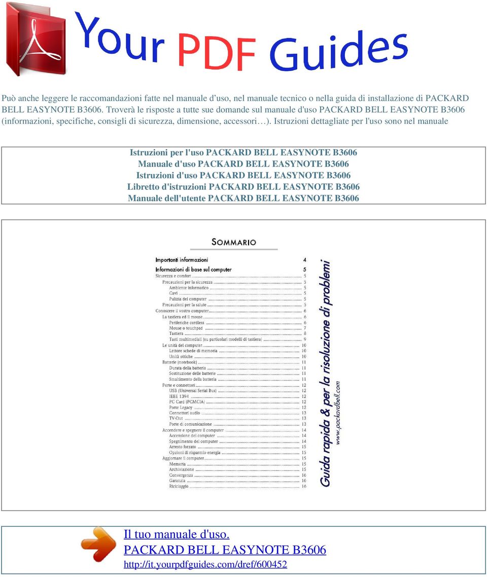Istruzioni dettagliate per l'uso sono nel manuale Istruzioni per l'uso PACKARD BELL EASYNOTE B3606 Manuale d'uso PACKARD BELL EASYNOTE B3606 Istruzioni d'uso PACKARD