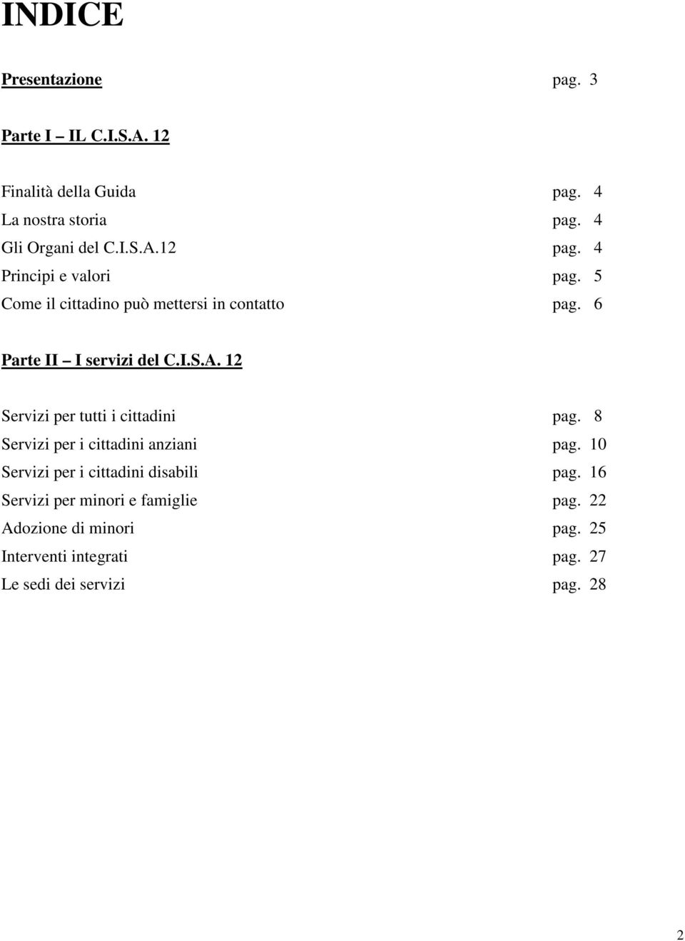 12 Servizi per tutti i cittadini pag. 8 Servizi per i cittadini anziani pag. 10 Servizi per i cittadini disabili pag.