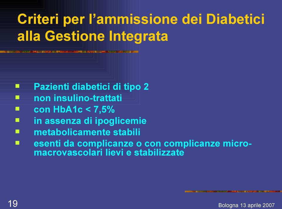 7,5% in assenza di ipoglicemie metabolicamente stabili esenti da