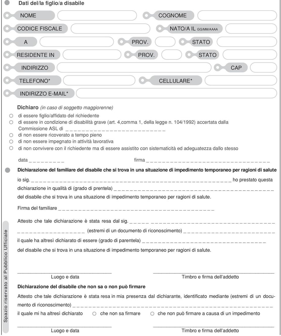 104/1992) accertata dalla Commissione ASL di _ di non essere ricoverato a tempo pieno di non essere impegnato in attività lavorativa di non convivere con il richiedente ma di essere assistito con