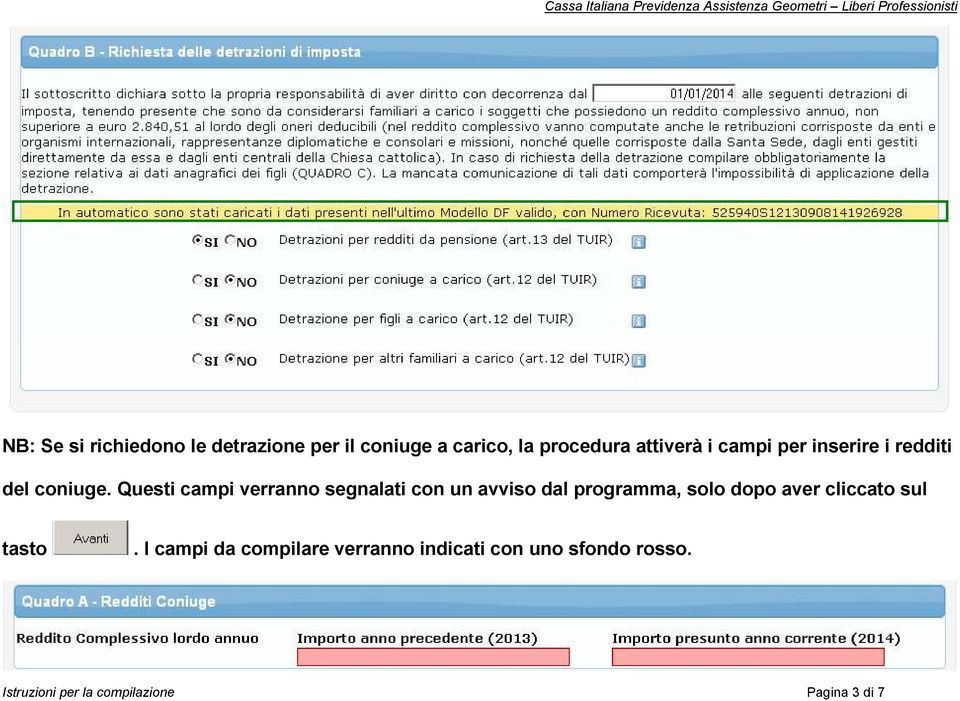 Questi campi verranno segnalati con un avviso dal programma, solo dopo aver