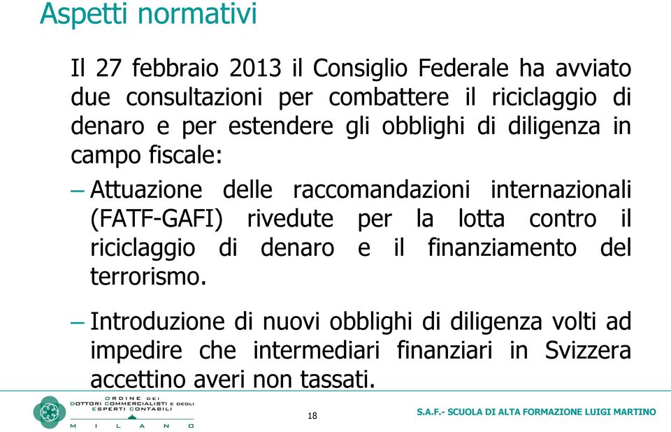 internazionali (FATF-GAFI) rivedute per la lotta contro il riciclaggio di denaro e il finanziamento del terrorismo.